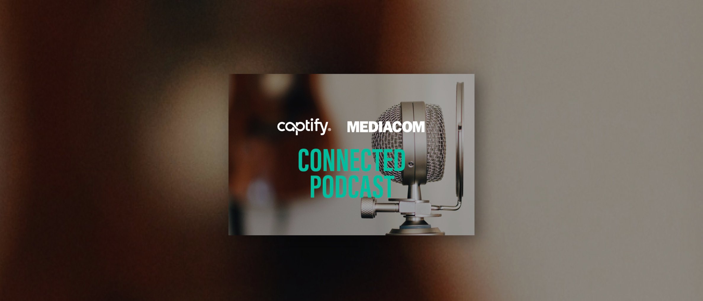 Captify’s Dom Joseph Joins MediaCom’s Connected Podcast