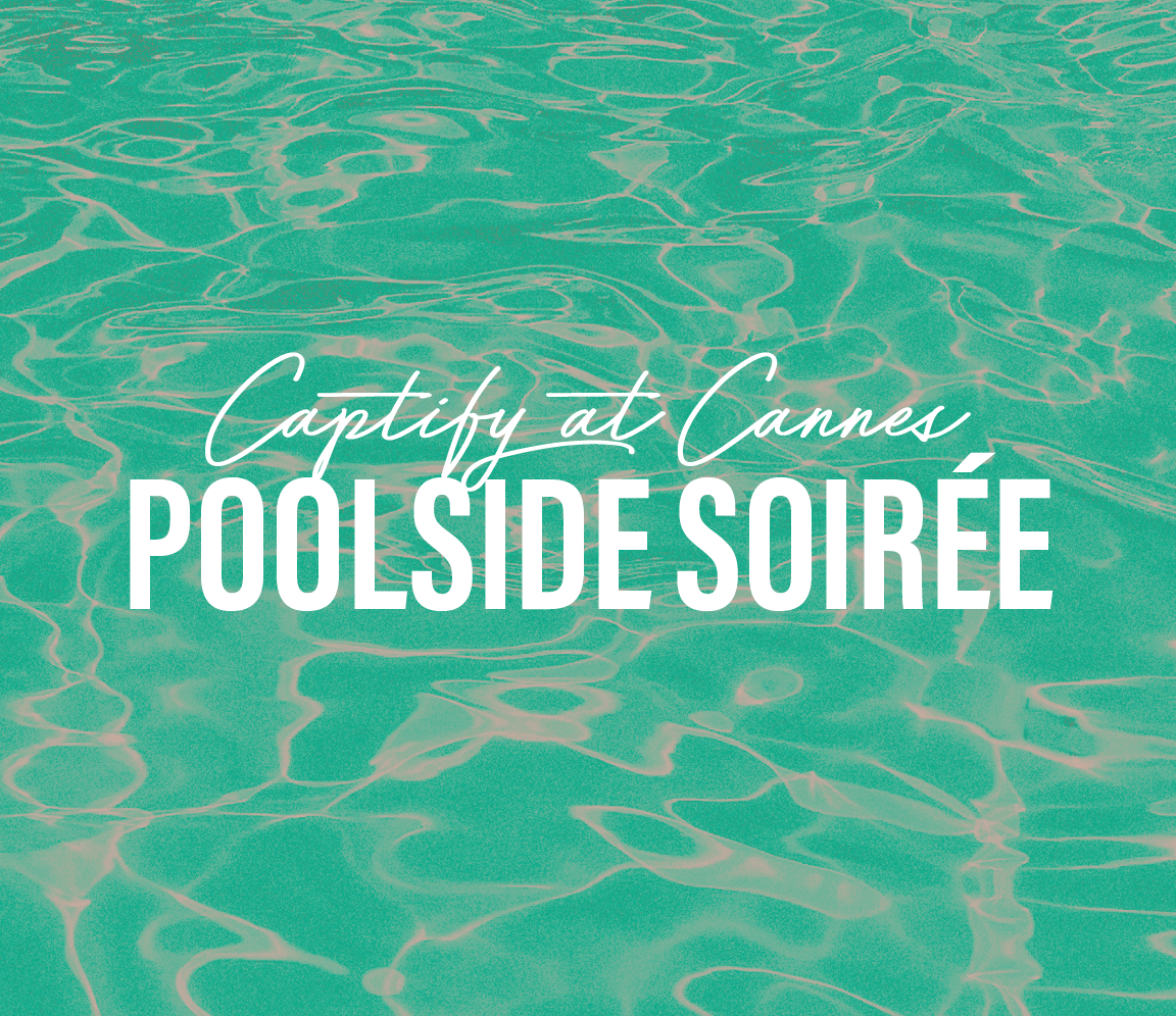 Request an Invite to Captify’s Poolside Soirée in Cannes!